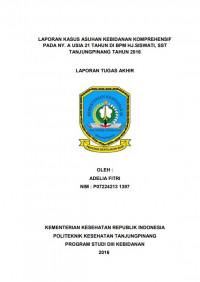 LAPORAN KASUS ASUHAN KEBIDANAN KOMPREHENSIF PADA NY. A USIA 21 TAHUN DI BPM HJ. SISWATI, SST TANJUNGPINANG TAHUN 2016