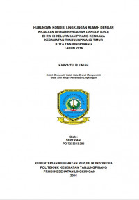 HUBUNGAN KONDISI LINGKUNGAN RUMAH DENGAN KEJADIAN DEMAM BERDARAH DENGUE (DBD) DI RW IX KELURAHAN PINANG KENCANA KECAMATAN TANJUNGPINANG TIMUR KOTA TANJUNGPINANG TAHUN 2016