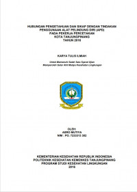 HUBUNGAN PENGETAHUAN DAN SIKAP DENGAN TINDAKAN PENGGUNAAN ALAT PELINDUNG DIRI (APD) PADA PEKERJA PERCETAKAN KOTA TANJUNGPINANG TAHUN 2016