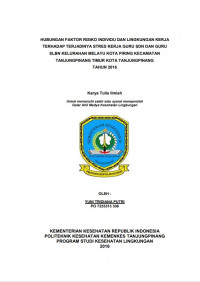 HUBUNGAN FAKTOR RISIKO INDIVIDU DAN LINGKUNGAN KERJA TERHADAP TERJADINYA STRES KERJA GURU SDN DAN GURU SLBN KELURAHAN MELAYU KOTA PIRING KECAMATAN TANJUNGPINANG TIMUR KOTA TANJUNGPINANG TAHUN 2016