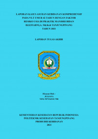 LAPORAN KASUS ASUHAN KEBIDANAN KOMPREHENSIF PADA NY. TUMUR 42 TAHUN DENGAN FAKTOR RESIKO USIA DI PRAKTIK MANDIRI BIDAN HJ.EFIARNI,A. Md.Keb TANJUNGPINANG TAHUN 2021