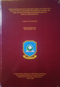 ASUHAN KEPERAWATAN PADA KELUARGA TN.E DAN TN.A DENGAN MASALAH RESIKO PENYEBARAN INFEKSI TB PARU DI WILAYAH KERJA PUSKESMAS BATU X KOTA TANJUNGPINANG